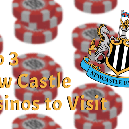 Top 3 NewCastle Casinos to Visit