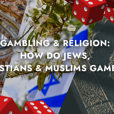 Gambling & Religion: How Do Jews, Christians & Muslims Gamble?