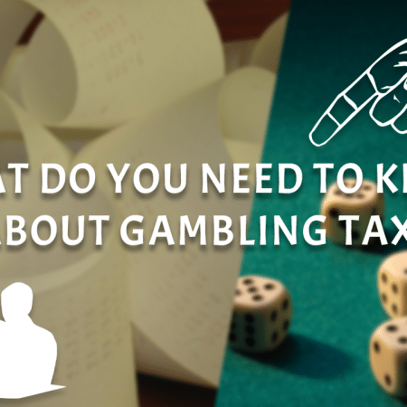 What Do You Need to Know About Gambling Tax?