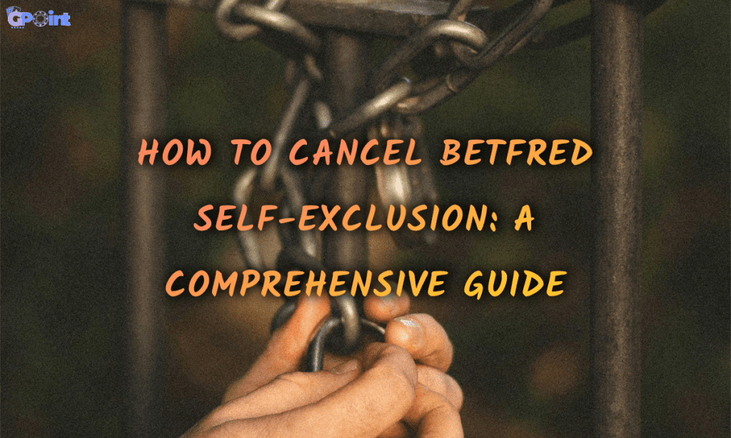 How to Cancel Betfred Self-Exclusion A Comprehensive Guide