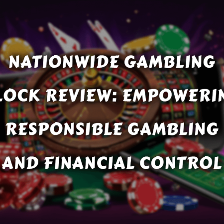 Nationwide Gambling Block Review: Empowering Responsible Gambling and Financial Control