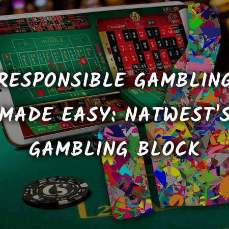 Responsible Gambling Made Easy: Natwest’s Gambling Block