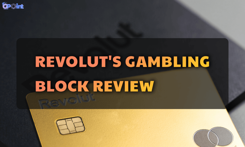 Revolut's Gambling Block Review