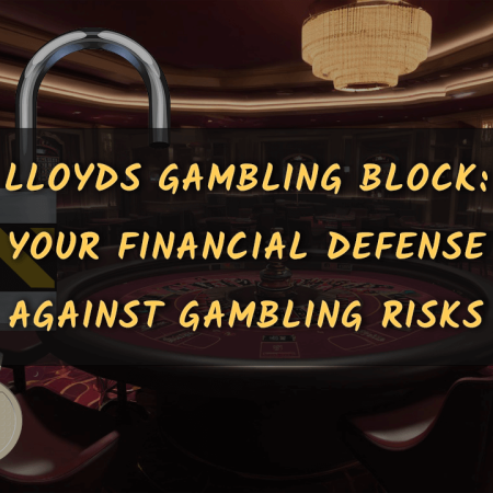 Lloyds Gambling Block: Your Financial Defense Against Gambling Risks