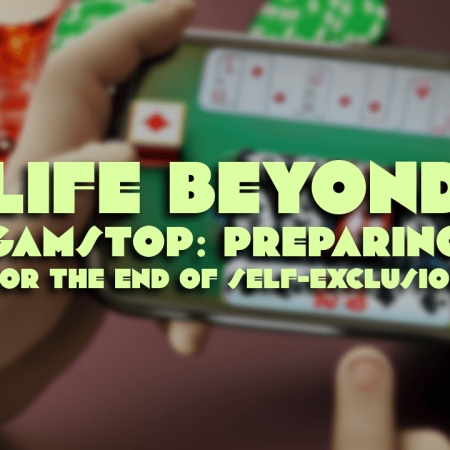 Life Beyond GamStop: Preparing for the End of Self-Exclusion