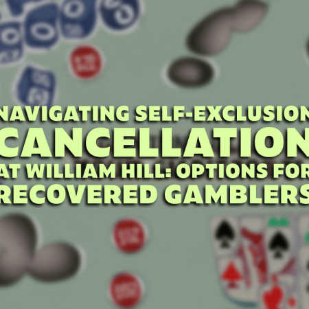 Navigating Self-Exclusion Cancellation at William Hill: Options for Recovered Gamblers