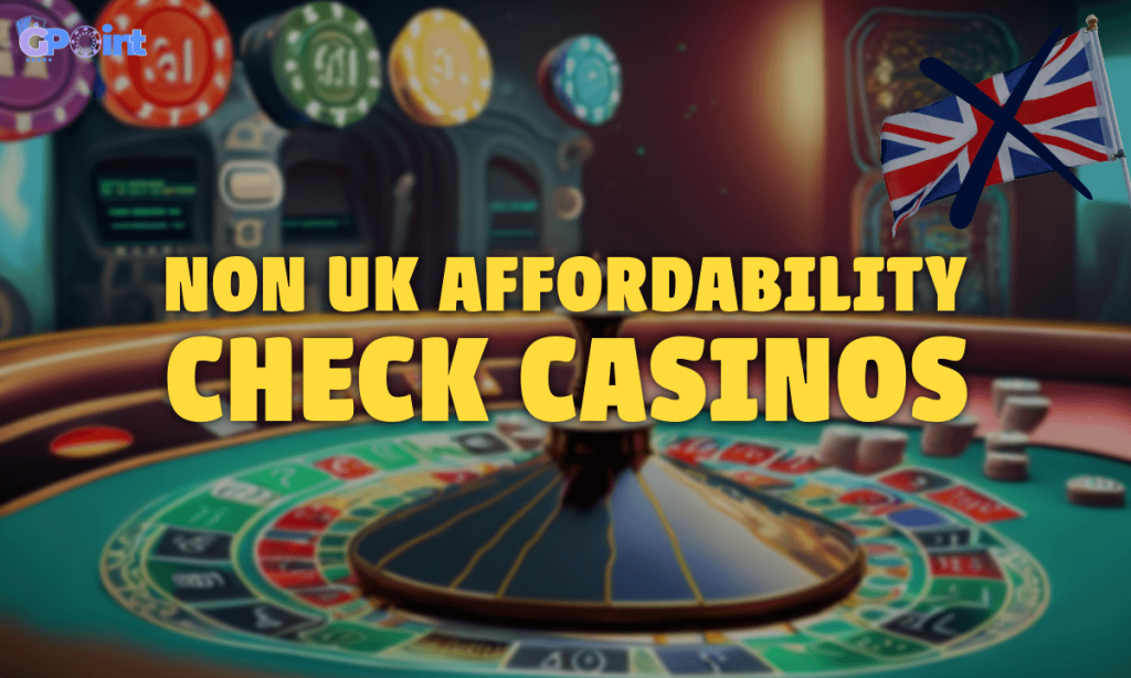Non UK Affordability Check Casinos