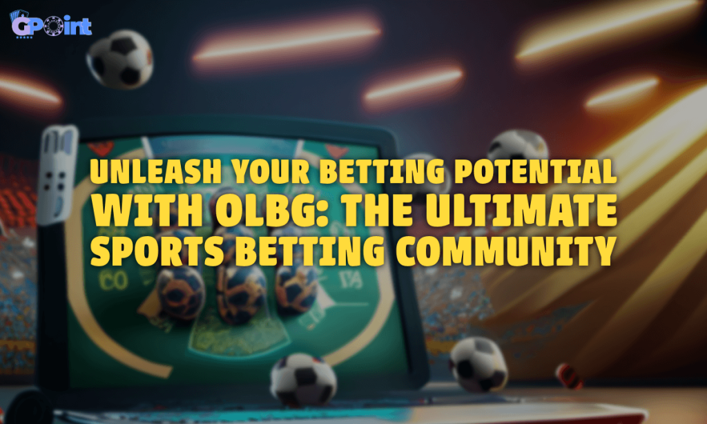 Unleash Your Betting Potential With OLBG the Ultimate Sports Betting Community