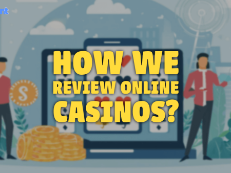 How We Review Online Casinos?