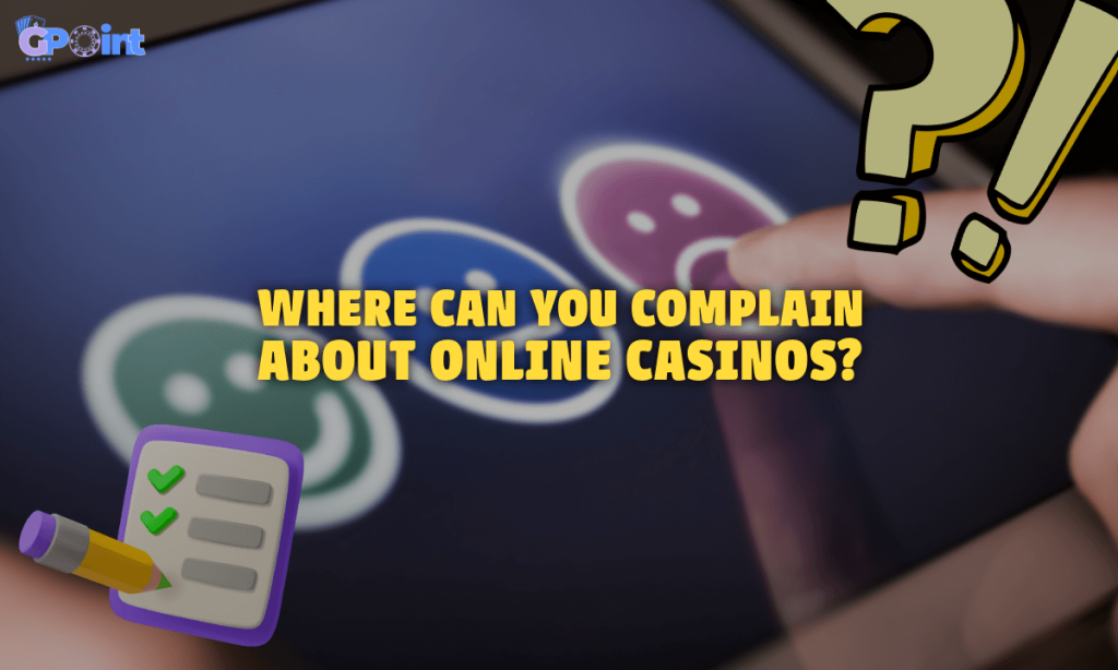 Where Can You Complain About Online Casinos