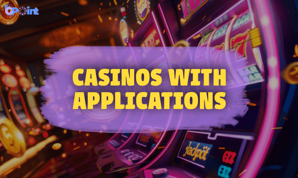 Casinos With Applications