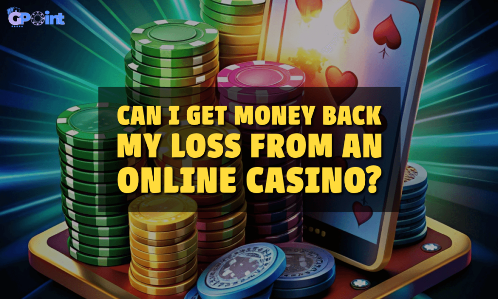 banner gpoint Can I Get Money Back My Loss From an Online Casino