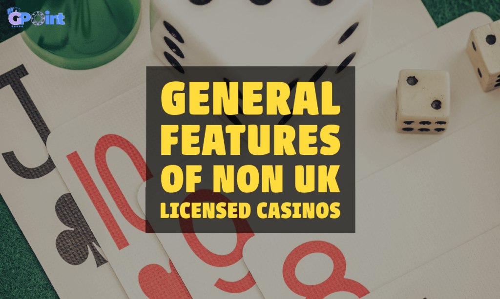 banner gpoint General Features of Non UK Licensed Casinos