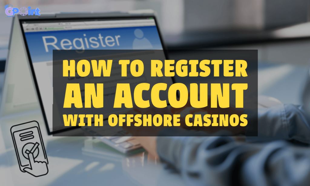 banner gpoint How to Register an Account with Offshore Casinos